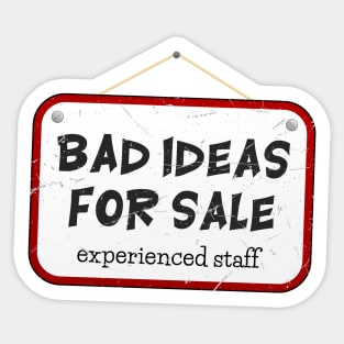 bad ideas Sticker